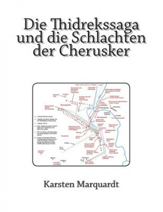 Kniha Die Thidrekssaga und die Schlachten der Cherusker Karsten Marquardt