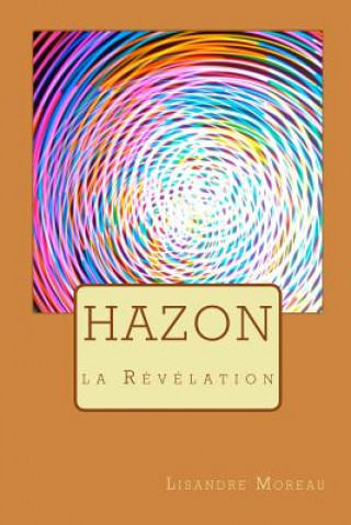 Knjiga Hazon: la Révélation Lisandre Moreau