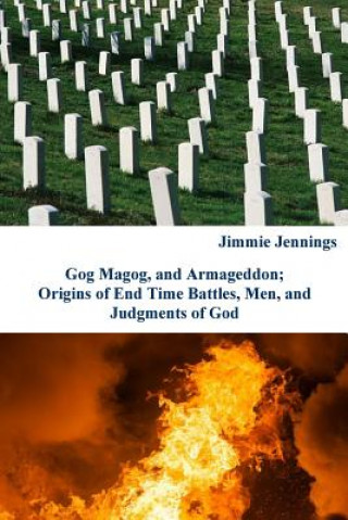 Carte Gog Magog, and Armageddon: Origins of End Time Battles, Men; and Judgments of God Jimmie Jennings