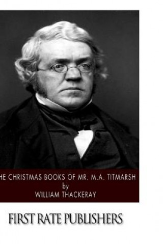 Kniha The Christmas Books of Mr. M.A. Titmarsh William Thackeray