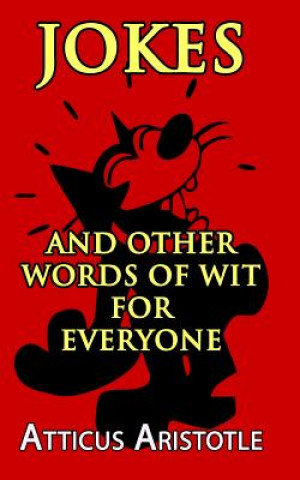 Kniha Jokes and Other Words of Wit For Everyone Atticus Aristotle