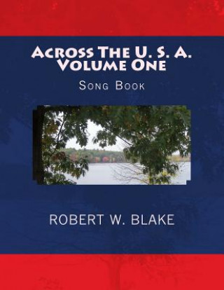 Könyv Across The U. S. A. Volume One: Song Book Robert W Blake