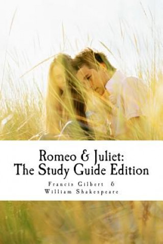 Carte Romeo and Juliet: The Study Guide Edition: Complete text with parallel translation & integrated study guide MR William Shakespeare