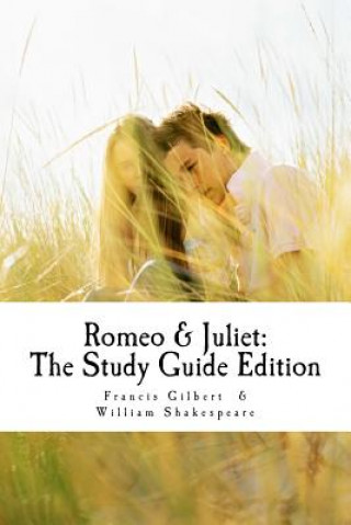 Kniha Romeo and Juliet: The Study Guide Edition: Complete text with parallel translation & integrated study guide MR William Shakespeare