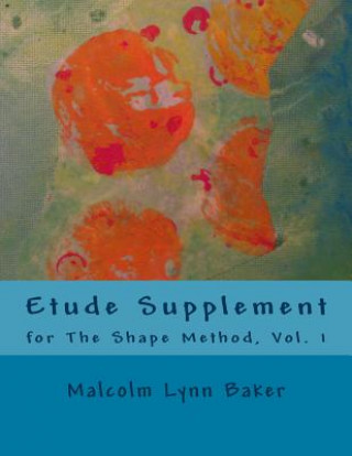 Könyv Etude Supplement: for The Shape Method for Jazz Improvisation Malcolm Lynn Baker