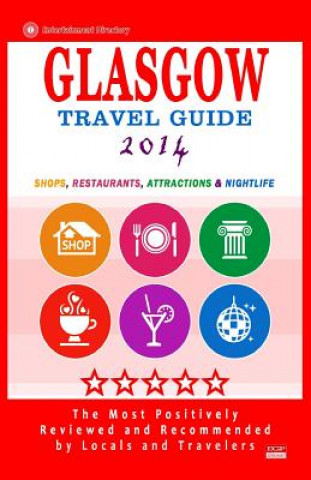 Książka Glasgow Travel Guide 2014: Shops, Restaurants, Attractions & Nightlife (City Travel Guide 2014) Kim S Robinson