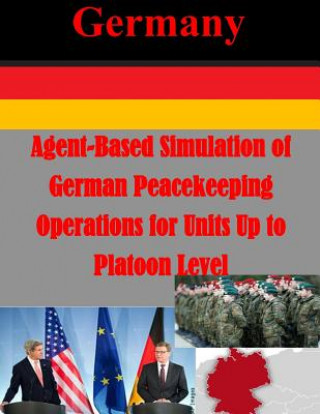 Carte Agent-Based Simulation of German Peacekeeping Operations for Units Up to Platoon Naval Postgraduate School