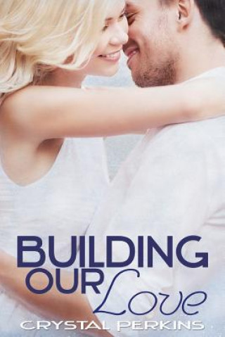 Knjiga Building Our Love Crystal Perkins