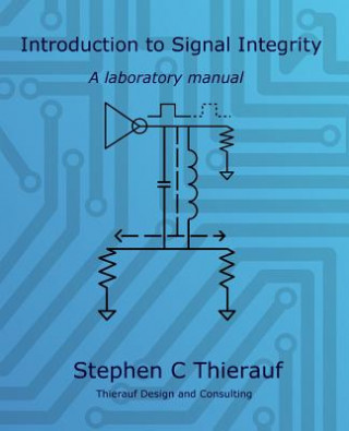 Kniha Introduction to Signal Integrity: A Laboratory Manual Stephen C Thierauf