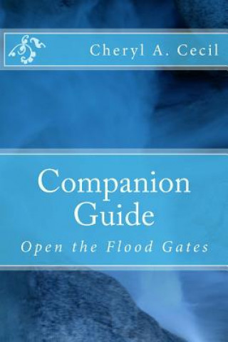 Книга Companion Guide: Open the Flood Gates Cheryl A Cecil