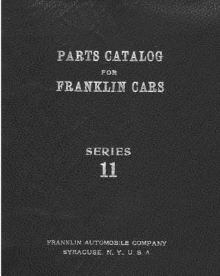 Kniha Parts Catalog for Franklin cars Series 11 Franklin Automobile Company