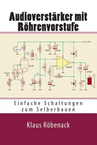 Knjiga Audioverstärker mit Röhrenvorstufe: Einfache Schaltungen zum Selberbauen Klaus Robenack