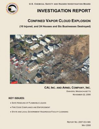 Könyv Investigation Report: Confined Vapor Cloud Explosion U S Chemical Safet Investigation Board