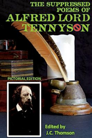 Könyv The Suppressed Poems of Alfred Lord Tennyson (Pictorial Edition) Alfred Lord Tennyson