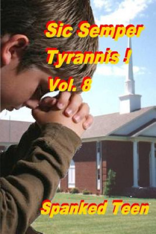 Kniha Sic Semper Tyrannis !, Volume 8 Spanked Teen