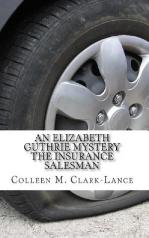 Carte An Elizabeth Guthrie Mystery: The Insurance Salesman Colleen M Clark-Lance