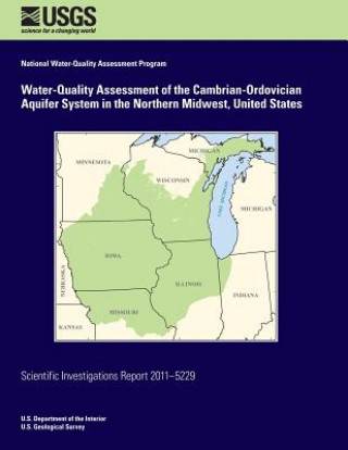 Kniha Water-Quality Assessment of the Cambrian-Ordovician Aquifer System in the Northern Midwest, United States John T Wilson