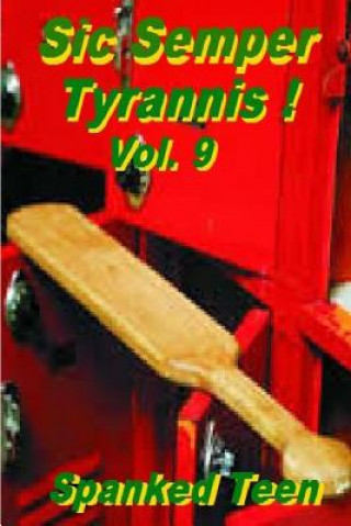 Kniha Sic Semper Tyrannis !, Volume 9 Spanked Teen