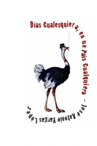 Carte Dias Cualesquiera, en un Pais Cualquiera Jose Antonio Vargas Lopez