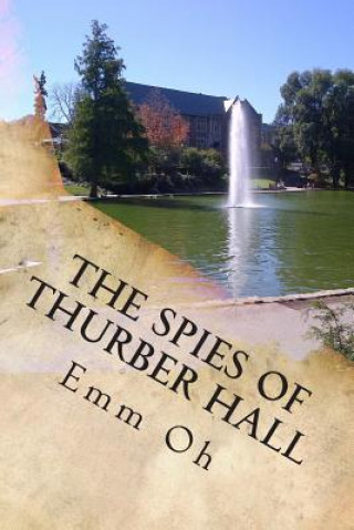 Kniha The Spies of Thurber Hall: BOD Squad 17: Non-Company Business Emm Oh