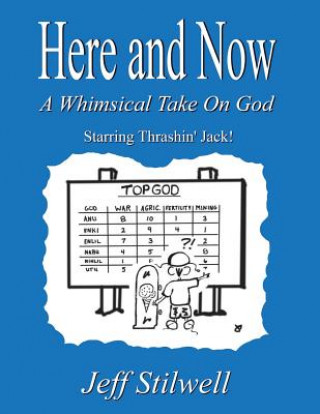 Buch Here and Now: A Whimsical Take on God Jeff Stilwell