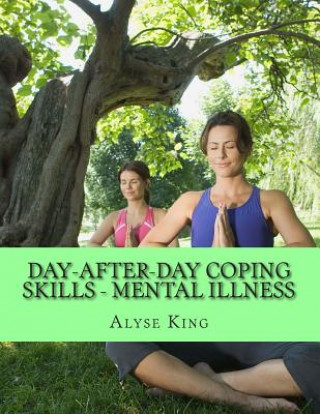 Kniha Coping with Mental Illness: Support Advancement for Families MS Alyse King