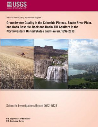 Kniha Groundwater Quality in the Columbia Plateau Snake River Plain, and Oahu Basaltic-Rock and Basin-Fill Aquifers in the Northwestern United States and Ha Lonna M Frans