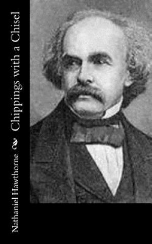 Buch Chippings with a Chisel Nathaniel Hawthorne