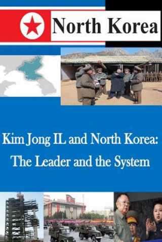 Kniha Kim Jong IL and North Korea: The Leader and the System U S Army War College