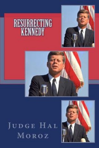 Книга Resurrecting Kennedy Hal Moroz