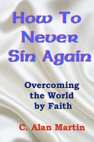 Kniha How to Never Sin Again C Alan Martin