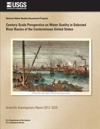 Knjiga Century-Scale Perspective on Water Quality in Selected River Basins of the Conterminous United States Edward G Stets