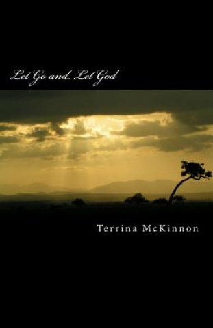 Könyv Let Go and Let God: Releasing the Pain Terrina L McKinnon