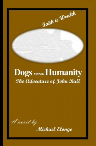 Kniha Dogs versus Humanity: The Adventure of John Bull Michael N Elonge