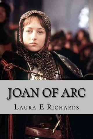 Carte Joan Of Arc MS Laura E Richards