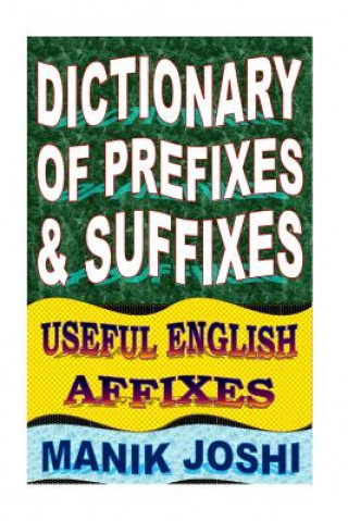 Carte Dictionary of Prefixes and Suffixes MR Manik Joshi