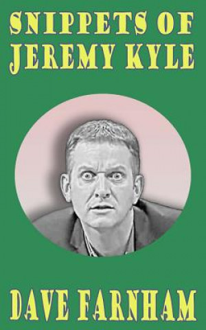 Buch Snippets of Jeremy Kyle Dave Farnham