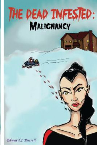 Knjiga The Dead Infested: Malignancy Edward J Russell