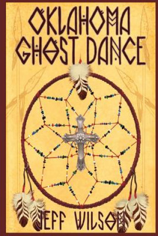 Könyv Oklahoma Ghost Dance Jeff Wilson