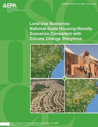 Könyv Land-Use Scenarios: National-Scale Housing-Density Scenarios Consistent with Climate Change Storylines National Center for Environmental Assess