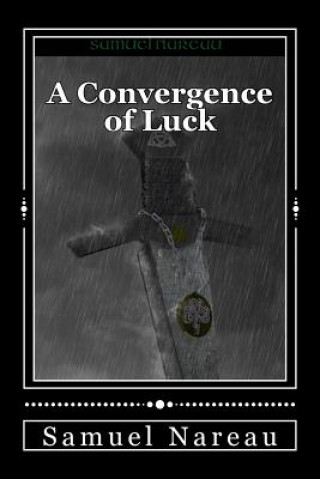 Книга A Convergence of Luck Samuel T Nareau