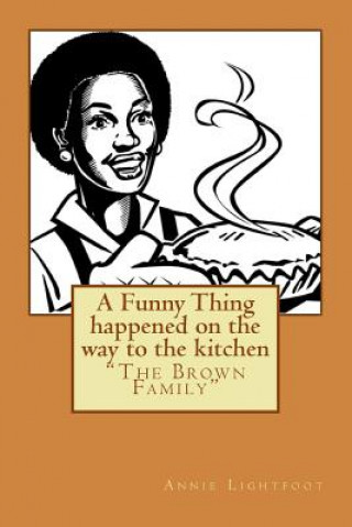 Carte A Funny Thing happened on the way to the kitchen Annie Lightfoot