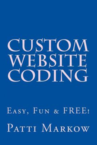 Carte Custom Website Coding: Easy, Fun & Free! Patti Markow