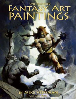 Kniha One Hundred Fantasy Art Paintings Mike Hoffman