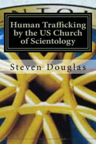 Buch Human Trafficking by the Us Church of Scientology: From Russia to America / From Freedom to Slavery Steven Lee Douglas