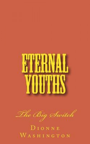 Kniha Eternal Youths: The Big Switch Dionne Washington