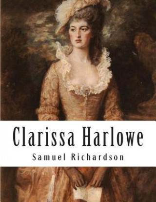 Kniha Clarissa Harlowe: Or The History Of A Young Lady Samuel Richardson