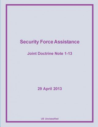 Kniha Security Force Assistance: Joint Doctrine Note 1-13 United States Joint Forces Command