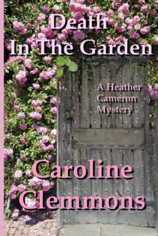 Carte Death In The Garden: A Heather Cameron Mystery Caroline Clemmons