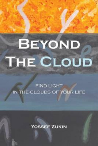 Kniha Beyond the Cloud: Find light in the clouds of your life Yosef Zukin